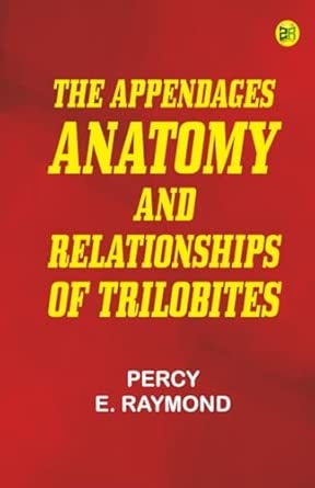The Appendages Anatomy and Relationships of Trilobites