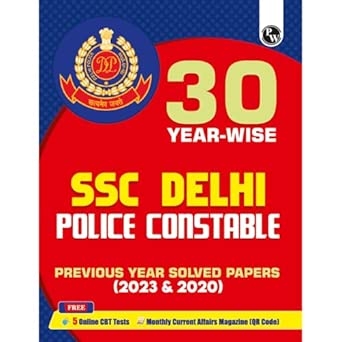 PW SSC Delhi Police Constable 2025-26 Exam 30 Past Year Solved Paper (2023 & 2020) | 3000+ PYQs with Detailed Solutions | 5 Online Practice Tests English Edition