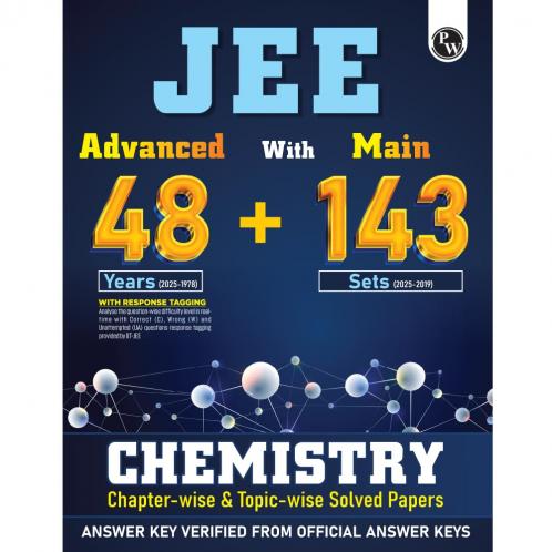 PW JEE Advanced 48 Years (2025-1978) with JEE Main 143 Sets PYQs (2025-2019) Chemistry | Chapterwise and Topicwise Solved Papers For JEE Main & Advanced 2026 Exams