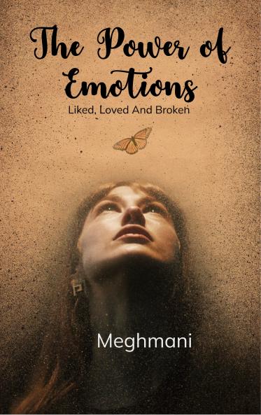 The Power of Emotions - Liked Loved And Broken
