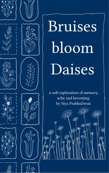 Bruises bloom Daisies - a soft exploration of memory ache and becoming