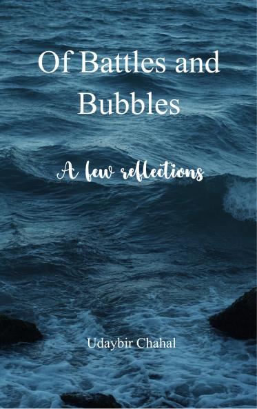 Of Battles and Bubbles - A few reflections