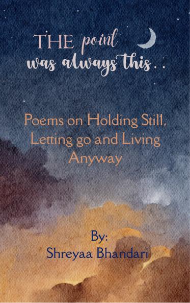 The Point Was Always This - Poems on Holding Still Letting Go and Living Anyway