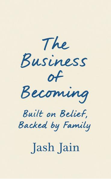 The Business of Becoming  Built on Belief Backed by Family