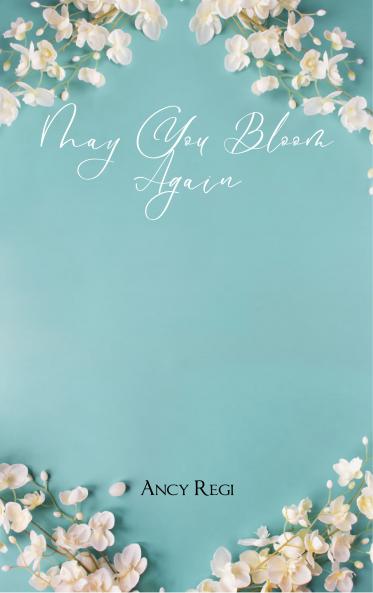 May You Bloom Again - A Collection of Short Poems