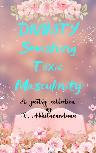 DIVINITY SMASHING TOXIC MASCULINITY - Unlearning all that has been learnt