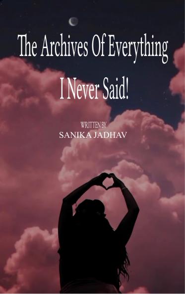 The Archives of everything I never said...! - Fragments of the Heart That Never Made It Out