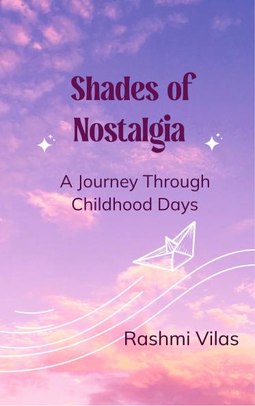 Shades of Nostalgia - A Journey Through Childhood Days