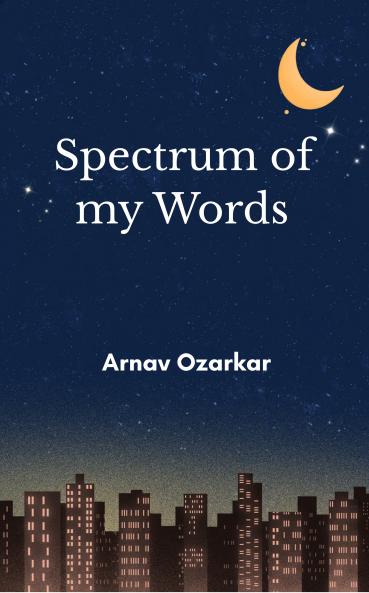 Spectrum Of My Words: By a 12- Year Old