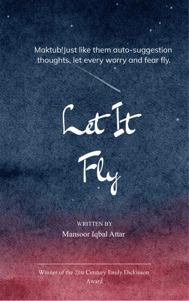Let It Fly - Maktub! Just like them auto-suggestion thoughts let every worry & fear fly.