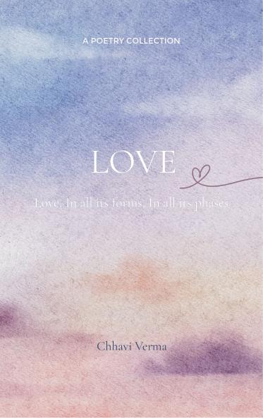 LOVE - Love In all its forms In all its phases