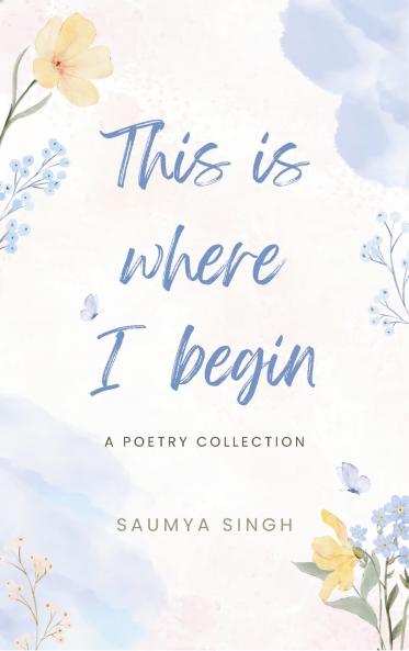 This Is Where I Begin - A Poetry Collection