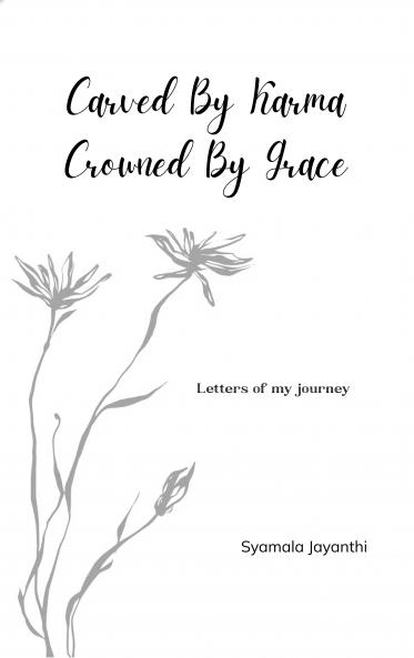 Carved by Karma Crowned by Grace