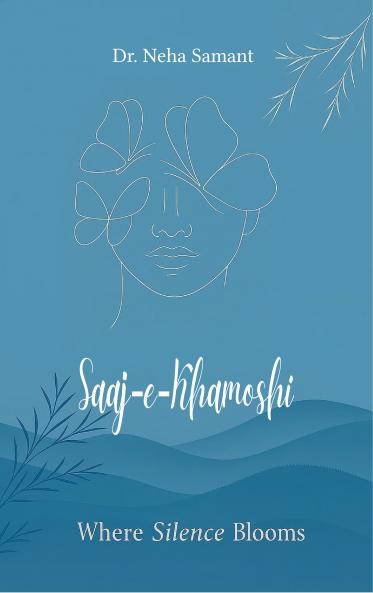 Saaj-e-Khamoshi - Where Silence Blooms