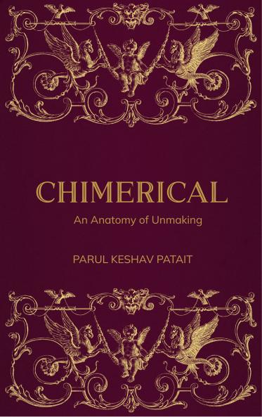 Chimerical - An Anatomy of Unmaking