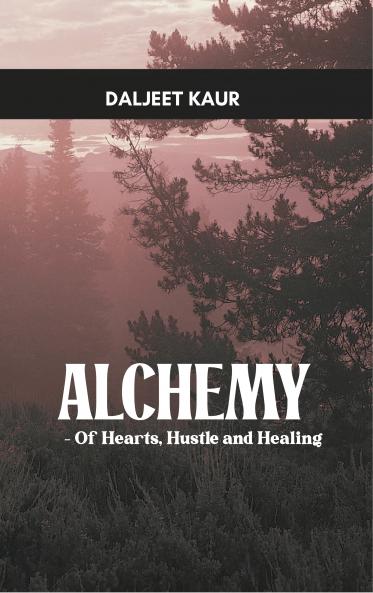 Alchemy - Of Hearts Hustle and Healing