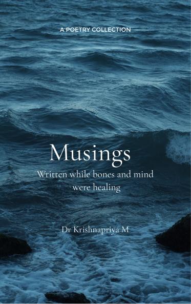 Musings - Written while bones and mind were healing