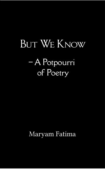 But We Know - A Potpourri of Poetry