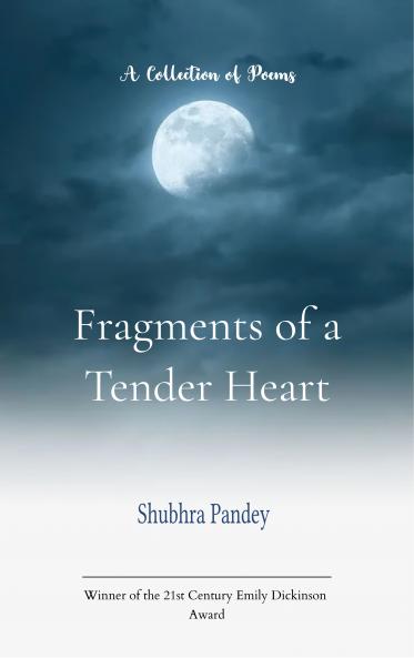 Fragments of a Tender Heart-A collection of poems.
