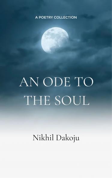 An Ode to the Soul - A collection of emotions of the unrealised soul