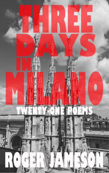 Three Days In Milano - Twenty-One Poems