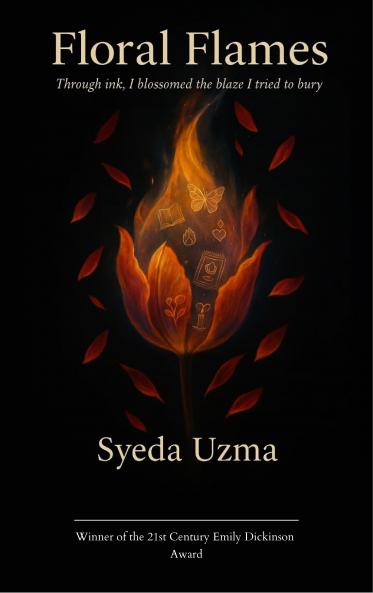 FLORAL FLAME-Through ink I blossomed the blaze i tried to bury.