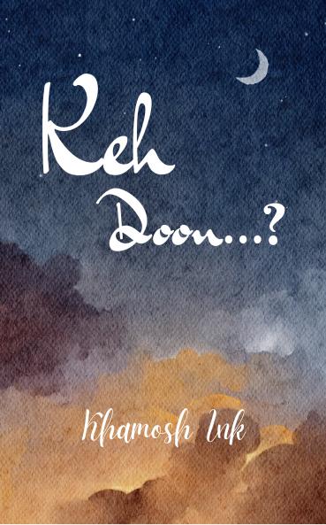 Keh Doon...?  To the emotions that were never spoken