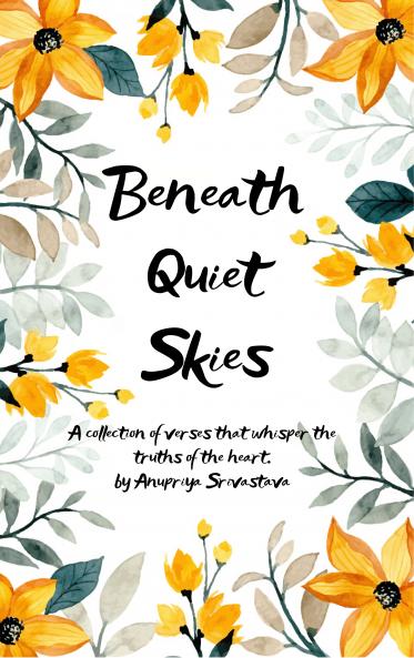 Beneath Quiet Skies - A collection of verses that whisper the truths of the heart.