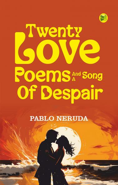 Twenty Love Poems and a Song of Despair