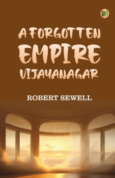 A Forgotten Empire: Vijayanagar