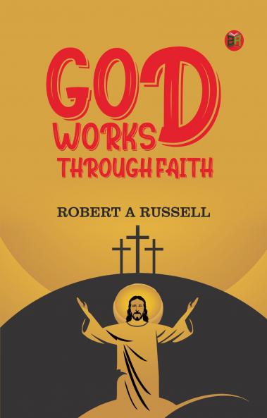 GOD Works Through Faith