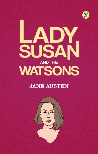 Lady Susan and the Watsons