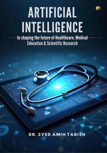 Artificial Intelligence: In Shaping The Future Of Healthcare Medical Education & Scientific Research