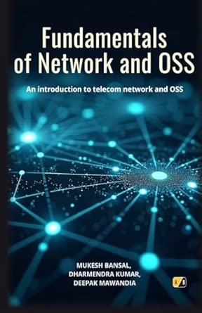 Fundamentals Of Network And OSS: An Introduction To Telecom Network And OSS