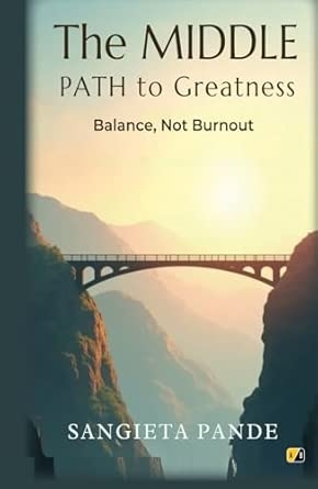 The Middle Path To Greatness: Balance Not Burnout