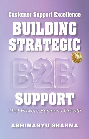 Customer Support Excellence Building Strategic B2B Support That Powers Business Growth