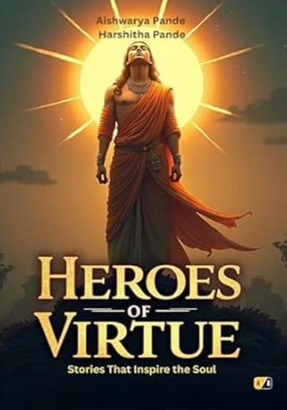 Heroes Of Virtue : Stories That Inspire The Soul