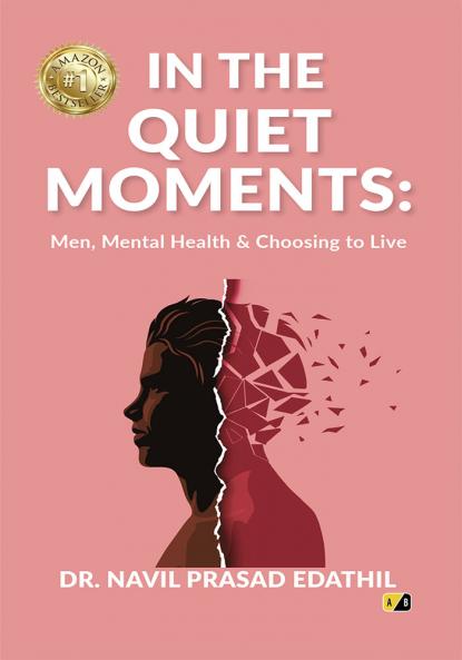 IN THE QUIET MOMENTS: Men Mental Health & Choosing To Live