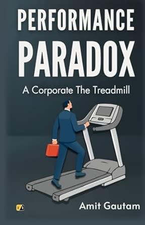 Performance Paradox: A Corporate The Treadmill