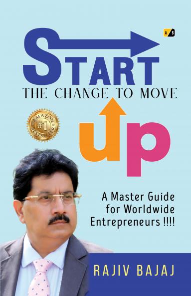 Start the Change to Move Up: A Master Guide for Worldwide Entrepreneurs