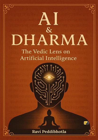 AI And Dharma: The Vedic lens On Artificial Intelligence