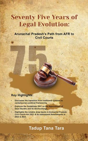 Seventy Five Years Of Legal Evolution: Arunachal Pradesh's Path from AFR to Civil Courts