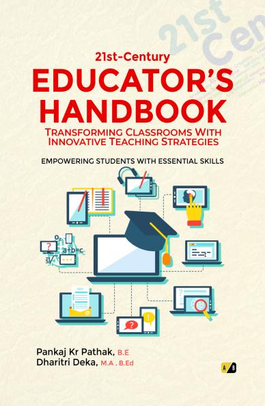 21stCentury Educators Handbook: Transforming Classrooms With Innovative teaching Strategies