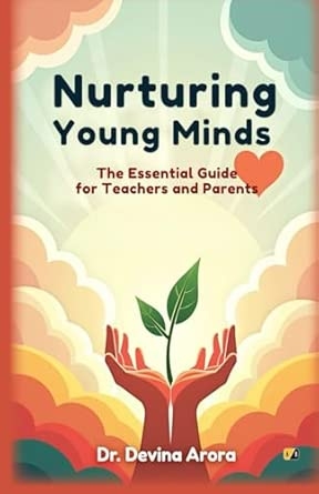 Nurturing Young Minds: The Essential Guide For teachers And Parents