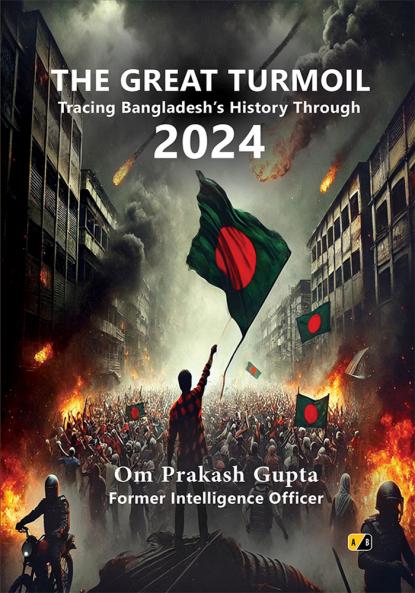 The Great Turmoil: Tracing Bangladeshs History Through 2024