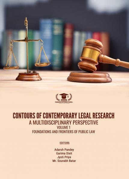 CONTOURS OF CONTEMPORARY LEGAL RESEARCH: A MULTIDISCIPLINARY PERSPECTIVE: Volume 1: FOUNDATIONS AND FRONTIERS OF PUBLIC LAW | Paradox International Publications