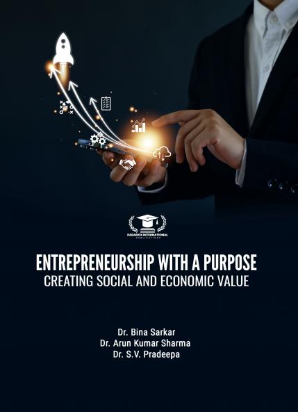 ENTREPRENEURSHIP WITH A PURPOSE: CREATING SOCIAL AND ECONOMIC VALUE | Paradox International Publications