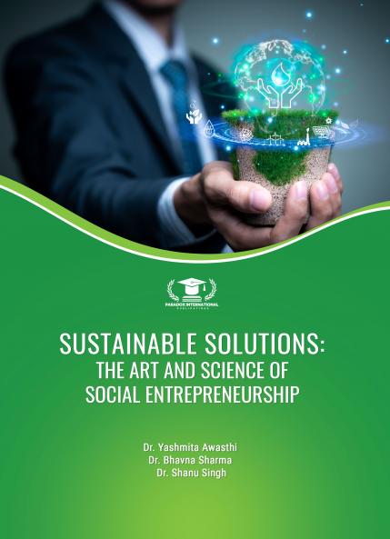 SUSTAINABLE SOLUTIONS: THE ART AND SCIENCE OF SOCIAL ENTREPRENEURSHIP