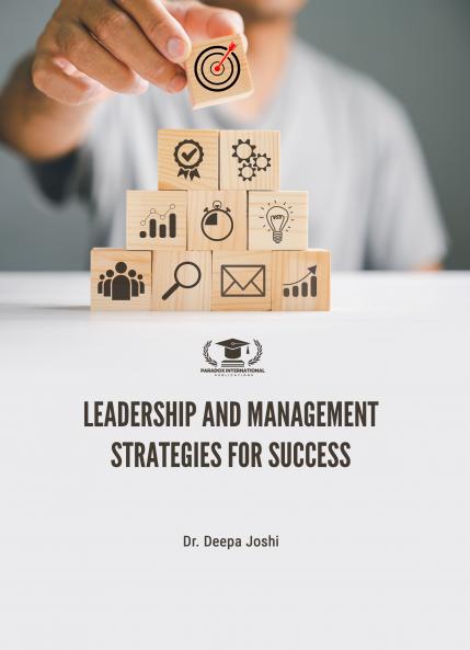 LEADERSHIP AND MANAGEMENT STRATEGIES FOR SUCCESS | Paradox International Publications