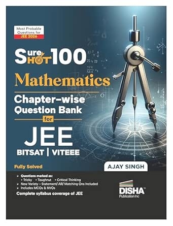 Disha SureSHOT 100 Mathematics Chapter-Wise question Bank for NTA JEE Main/ BITSAT/ VITEEE | Based on Previous Year Questions PYQs | Useful for CBSE 11/ 12 & CUET